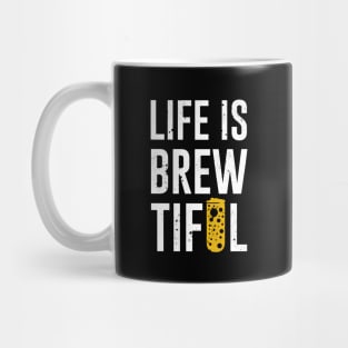 Life is Brewtiful Mug